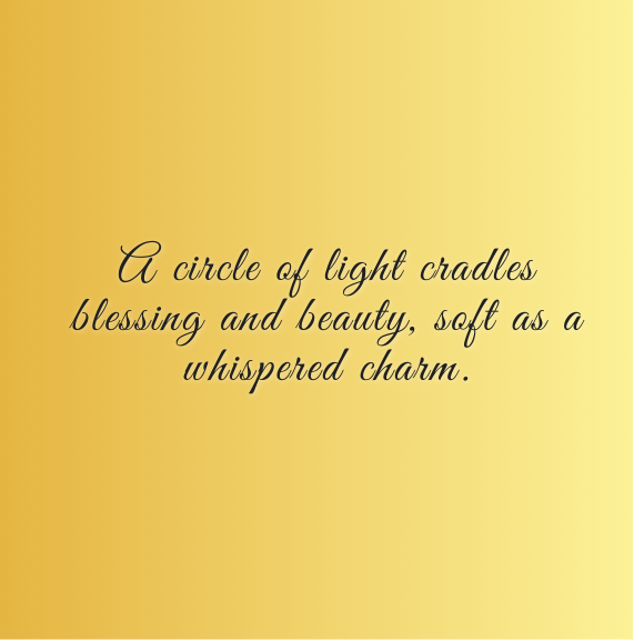 A circle of light cradles blessing and beauty, soft as a whispered charm.